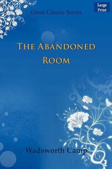 The Abandoned Room - Wadsworth Camp