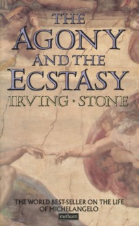 The Agony and the Ecstasy - Irving Stone