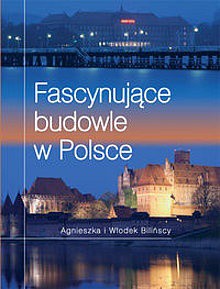 Fascynujące budowle w Polsce - Agnieszka Bilińska, Włodek Biliński