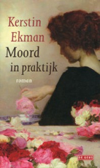 Moord in praktijk - Kerstin Ekman, Janny Middelbeek-Oortgiesen