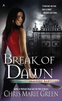 Break of Dawn: Vampire Babylon, Book Three - Chris Marie Green