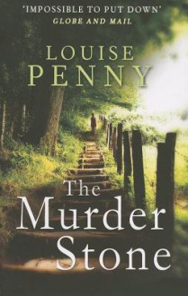 The Murder Stone (Chief Inspector Armand Gamache #4) - Louise Penny