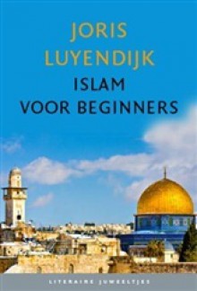 Islam voor beginners - Joris Luyendijk