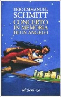 Concerto in memoria di un angelo - Éric-Emmanuel Schmitt, Alberto Bracci Testasecca