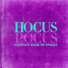 Hocus pocus: Titania's book of spells - Titania Hardie