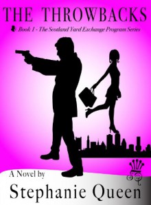 The Throwbacks (The Scotland Yard Exchange Program) - Stephanie Queen