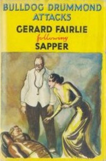 Bulldog Drummond Attacks - Gerard Fairlie, Sapper