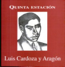 Quinta estación - Luis Cardoza y Aragón