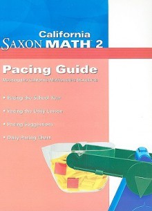 California Saxon Math 2 Pacing Guide: Meeting the California Mathematics Standards - Saxon Publishers