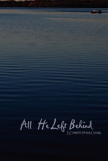 All He Left Behind - E. Christopher Clark