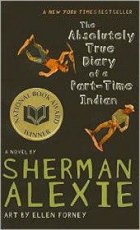 The Absolutely True Diary of a Part-Time Indian - Sherman Alexie, Ellen Forney