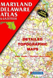 Maryland Delaware Atlas & Gazetteer (State Atlas & Gazetteer) - Delorme Mapping Company