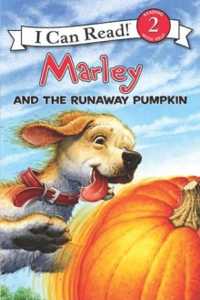 Marley and the Runaway Pumpkin (I Can Read Book 2) - John Grogan, Richard Cowdrey, Lydia Halverson