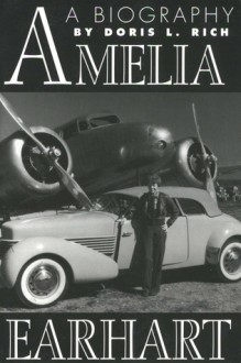 Amelia Earhart: A Biography - Doris L. Rich, Susan Van Dusen