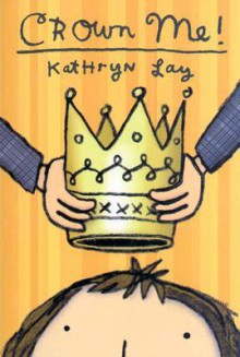 Crown Me! - Kathryn Lay