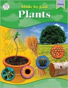 Made by God: Plants - School Specialty Publishing