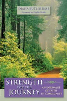 Strength for the Journey: A Pilgrimage of Faith in Community - Diana Butler Bass