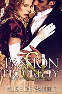 Passion and Propriety - Elise de Sallier