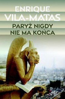 Paryż nigdy nie ma końca - Enrique Vila-Matas