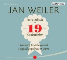 Das Hörbuch Der 19 Kostbarkeiten Kolumnen, Erzählungen Und Hörspiele Aus 17 Jahren - Jan Weiler, Matthias Haase, Oliver Kalkofe, Florian Weber, Sandra Limoncini, Martina Hill