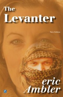 The Levanter - Eric Ambler