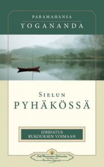 Sielun Pyhakossa (in the Sanctuary of the Soul - Finnish) - Paramahansa Yogananda