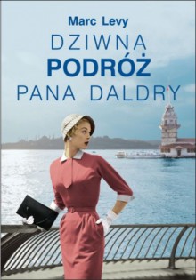 Dziwna podróż pani Daldry - Marc Levy