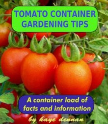 Tomato Container Gardening Tips - Kaye Dennan