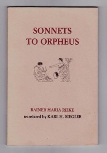 Sonnets to Orpheus - Rainer Maria Rilke, Karl H. Siegler