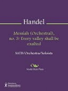 Messiah (Orchestral), no. 3: Every valley shall be exalted - Georg Friedrich Händel