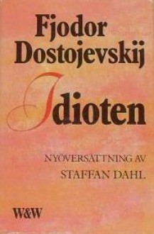 Idioten - Fyodor Dostoyevsky, Staffan Dahl