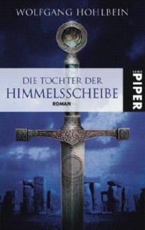 Die Tochter der Himmelsscheibe - Wolfgang Hohlbein