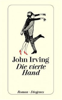 Die vierte Hand - John Irving