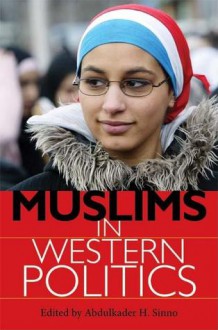 Muslims in Western Politics - Abdulkader H. Sinno