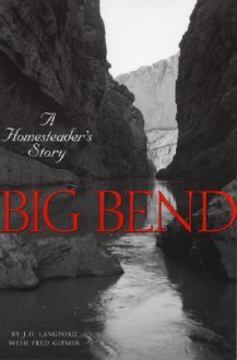 Big Bend: A Homesteader's Story - J.O. Langford, Fred Gipson