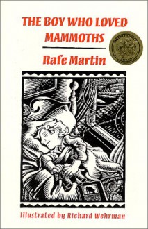 The Boy Who Loved Mammoths - Rafe Martin