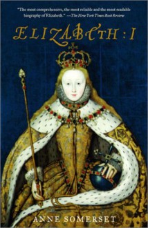 Elizabeth I - Anne Somerset