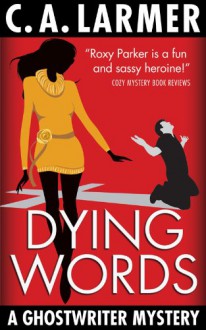 Dying Words (Ghostwriter Mystery #4) - Christina Larmer