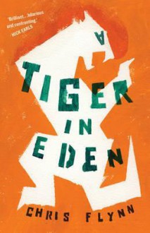 A Tiger in Eden - Chris Flynn