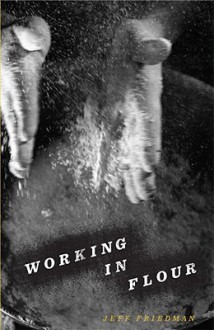 Working in Flour - Jeff Friedman