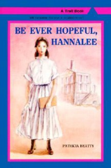 Be Ever Hopeful, Hannalee - Patricia Beatty