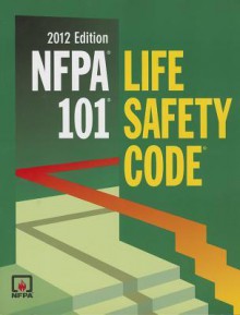 Nfpa 101: Life Safety Code, 2012 Edition - National Fire Protection Association (NFPA)