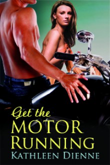 Get the Motor Running - Kathleen Dienne