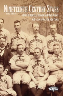 Nineteenth Century Stars: 2012 Edition (The SABR Digital Library) - Mark Rucker, John Thorn, L. Robert Davids, Paul Adomites, Richard Puff, Joseph M. Overfield, Robert L. Tiemann