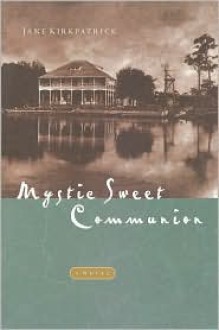 Mystic Sweet Communion - Jane Kirkpatrick