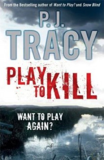 Play to Kill - P.J. Tracy