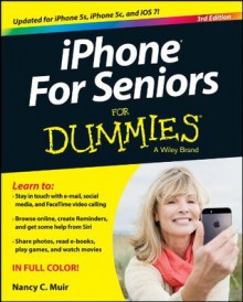 iPhone For Seniors For Dummies - Nancy C. Muir