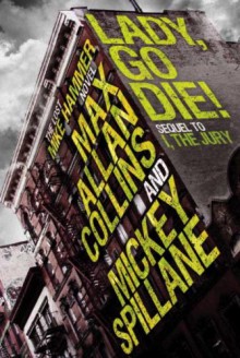 Mike Hammer: Lady, Go Die! - Max Allan Collins,Mickey Spillane