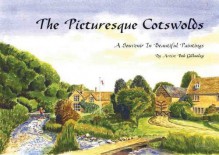 The Picturesque Cotswolds A Souvenir In Beautiful Paintings By Artist Bob Gilhooley - Nicholas Reardon