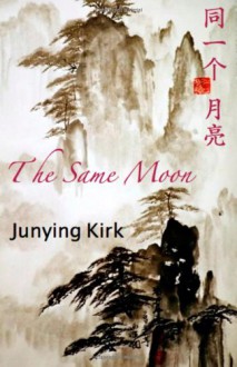 The Same Moon - Junying Kirk